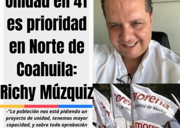 Unidad en 4T es prioridad en Norte de Coahuila: Richy Múzquiz