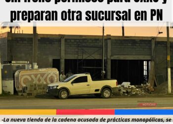 Sin freno permisos para OXXO y preparan otra sucursal en PN
