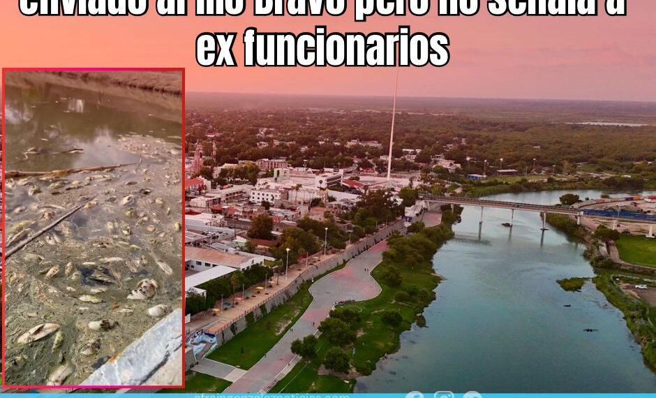 Mpio exhibe desastre de drenaje enviado al Río Bravo pero no señala a ex funcionarios